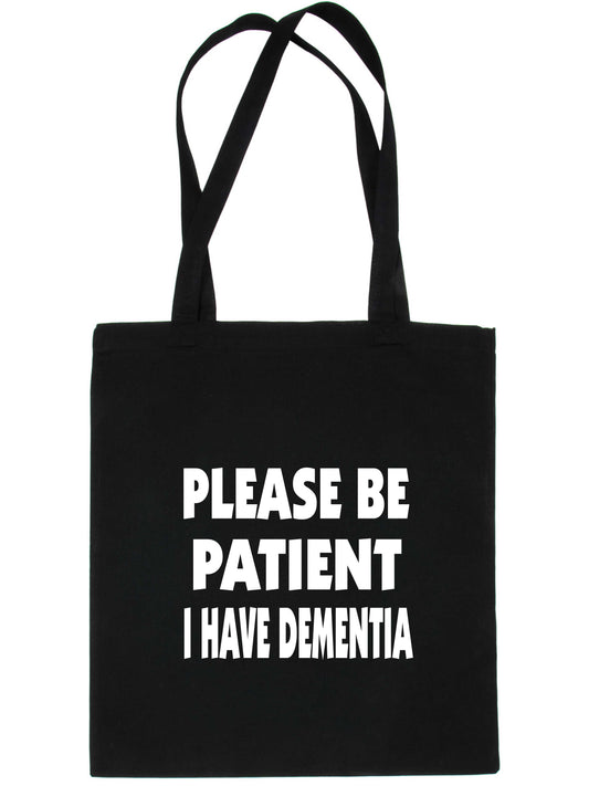 Be Patient I Have Dementia Tote Bag Mental Health Awareness Ladies Shopper