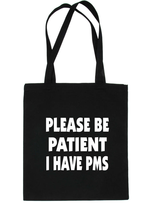 Be Patient I Have PMS Tote Bag Mental Health Awareness Ladies Shopper