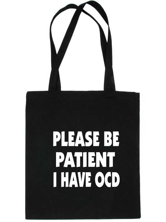 Be Patient I Have OCD Tote Bag Mental Health Awareness Ladies Shopper