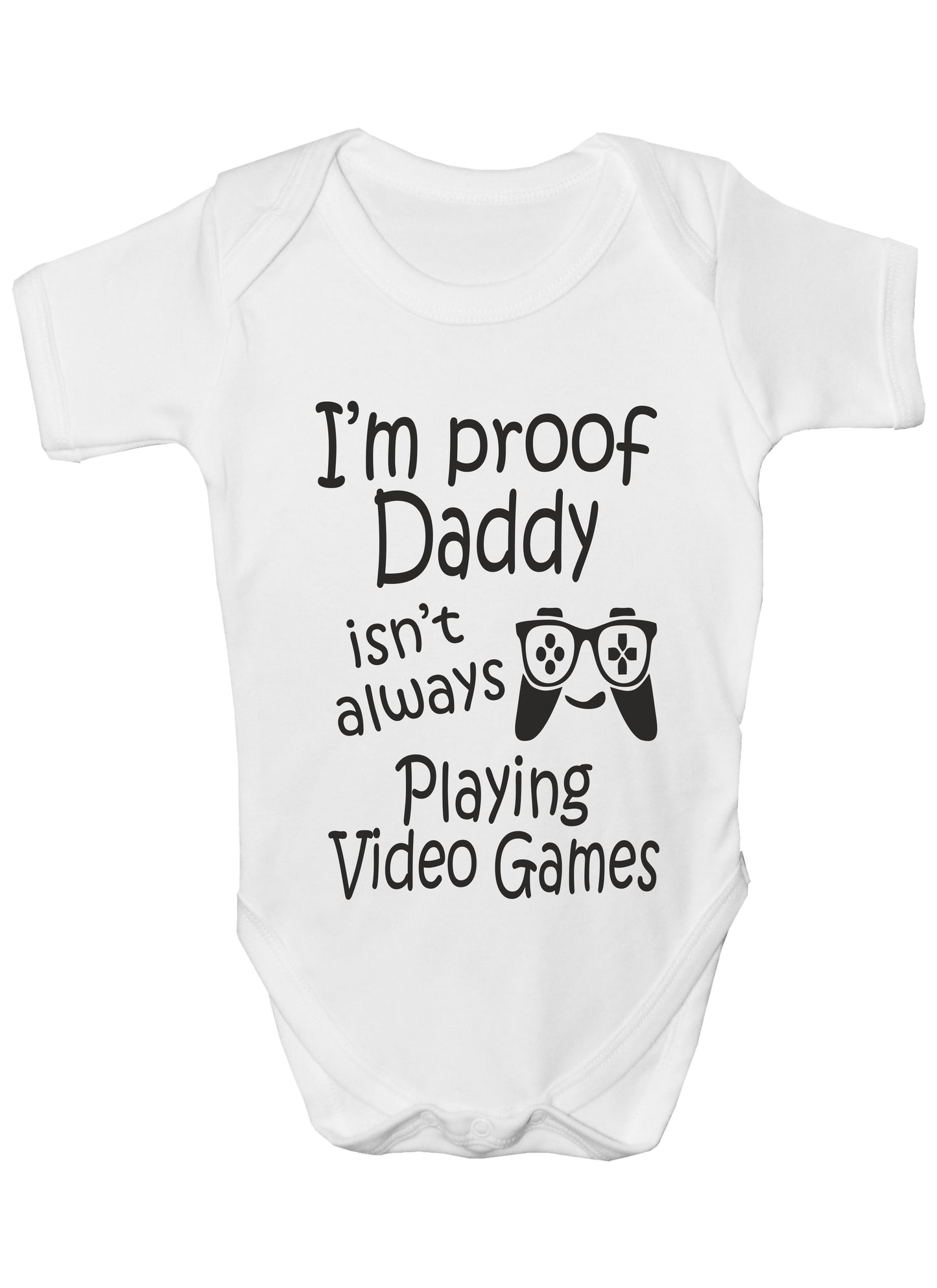 Proof Daddy Isn't Playing Video Games Funny Babygrow Vest Baby Romper Bodysuit