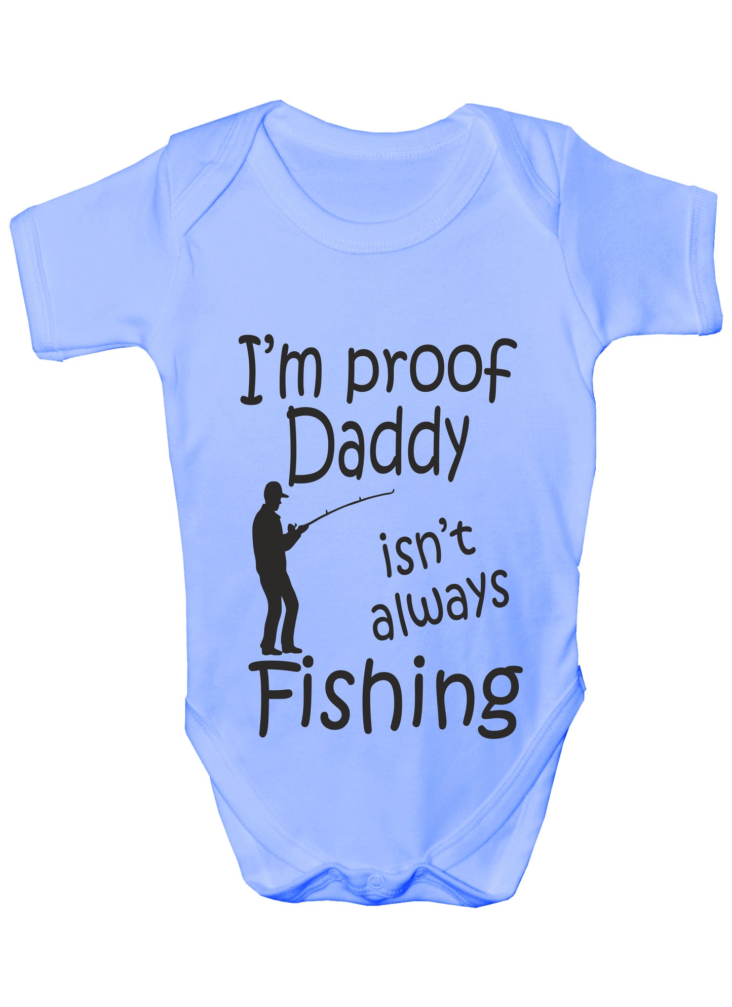 Proof Daddy Isn't Always Fishing Funny Babygrow Vest Baby Romper Bodysuit