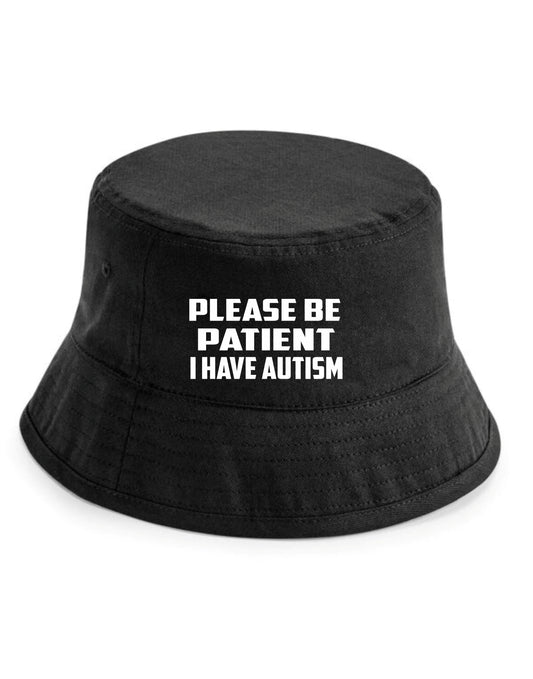 Be Patient I Have Autism Bucket Hat Mental Health Awareness Men & Ladies