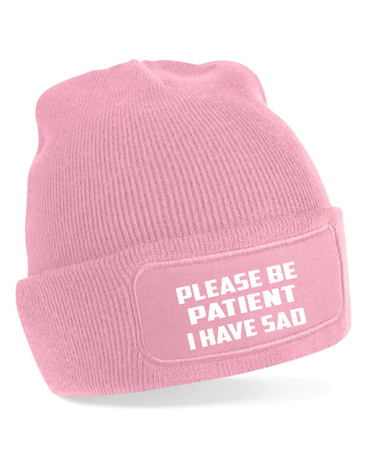 Be Patient I Have SAD Beanie Hat Mental Health Awareness Men & Ladies