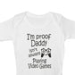 Proof Daddy Isn't Playing Video Games Funny Babygrow Vest Baby Romper Bodysuit
