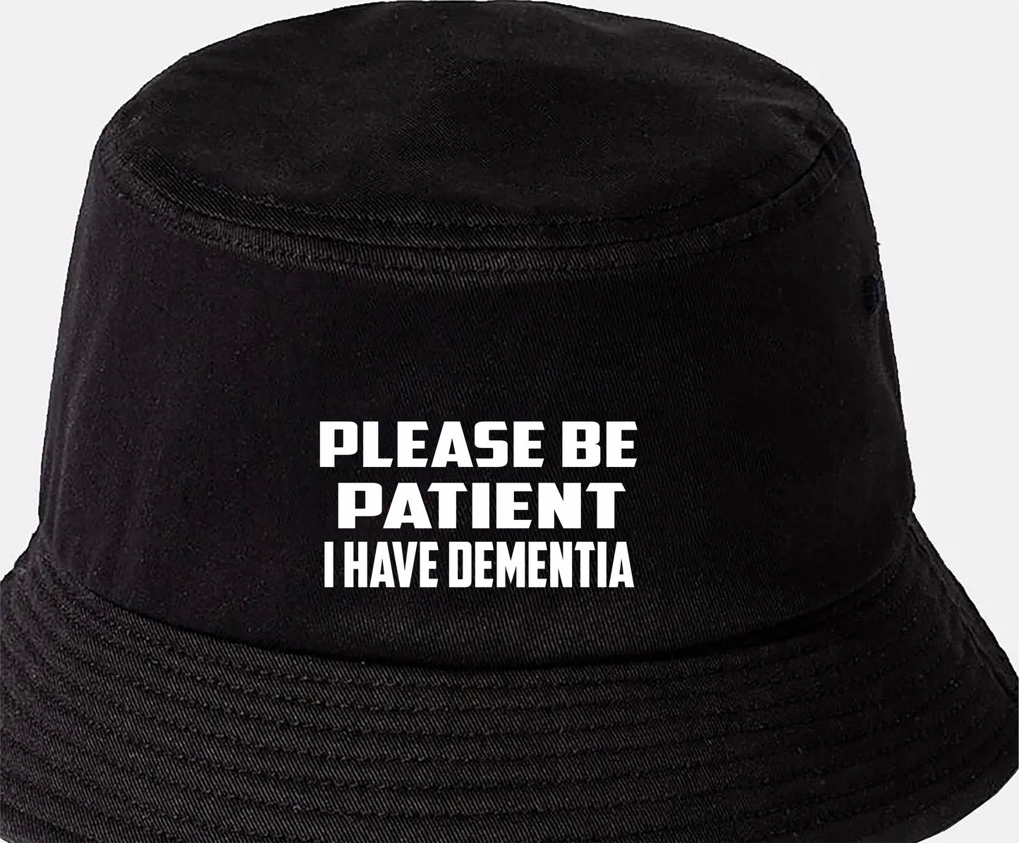 Be Patient I Have Dementia Bucket Hat Mental Health Awareness Men & Ladies