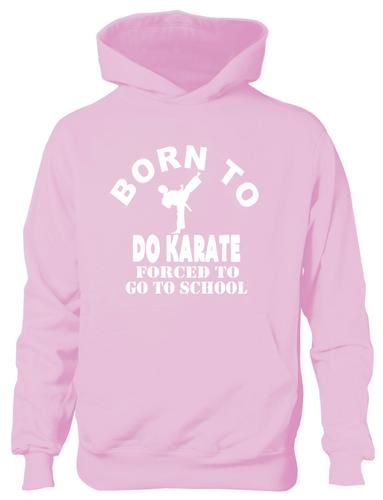 Born To Do Karate Sports Hoodie Girls Boys Kids