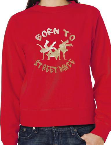 Born To Street Dance Adult Unisex Sweatshirt