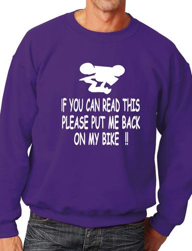 If You Can read This Put Me Back On My Motorbike Sweatshirt