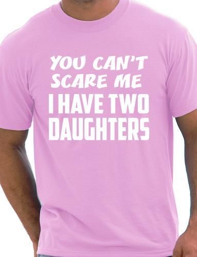 You Can't Scare Me Have Two Daughters Fathers Day T-Shirt