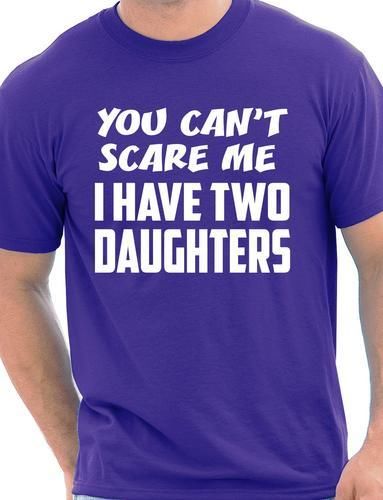 You Can't Scare Me Have Two Daughters Fathers Day T-Shirt