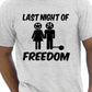 Last Night Of Freedom Funny Stag Do T-Shirt