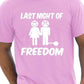 Last Night Of Freedom Funny Stag Do T-Shirt