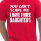 You Can't Scare Me Have Three Daughters Fathers Day T-Shirt