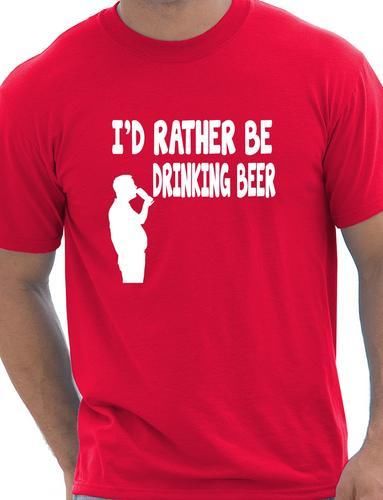 I'd Rather Be Drinking Beer Idea T-Shirt