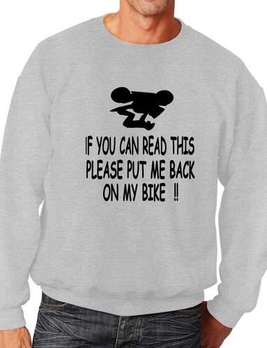 If You Can read This Put Me Back On My Motorbike Sweatshirt