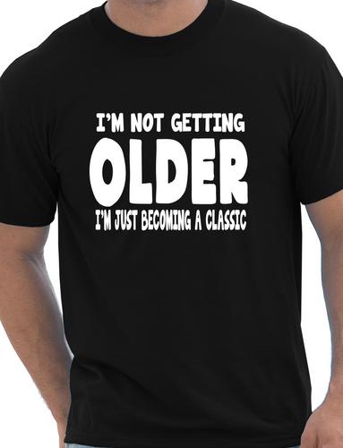 I'm Not Getting Older Mens Funny T-Shirt