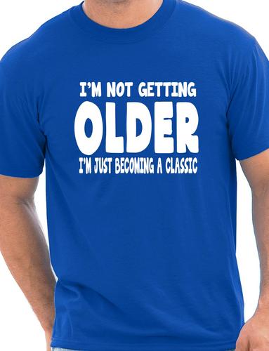 I'm Not Getting Older Mens Funny T-Shirt