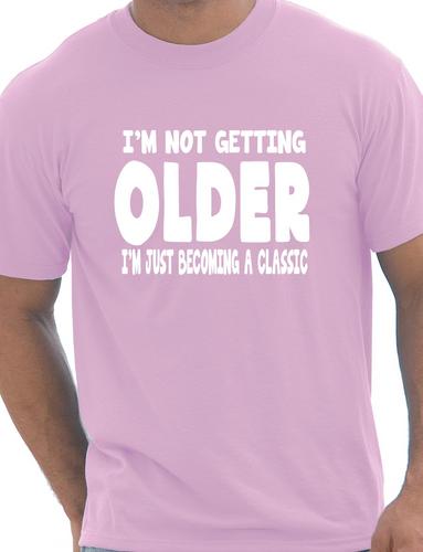 I'm Not Getting Older Mens Funny T-Shirt