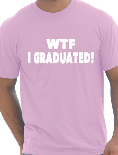 WTF I Graduated Graduation Day T-Shirt Gift