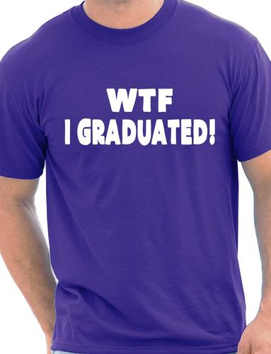 WTF I Graduated Graduation Day T-Shirt Gift