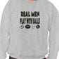 Real Men Play With Balls Unisex Sweatshirt
