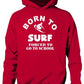 Born To Surf Forced To Go To School Hoodie [Apparel]