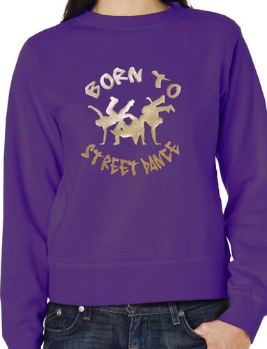 Born To Street Dance Adult Unisex Sweatshirt