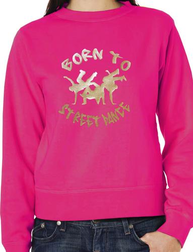 Born To Street Dance Adult Unisex Sweatshirt