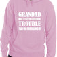 Grandad Get You In More Trouble Funny Gift Unisex Hoodie Size