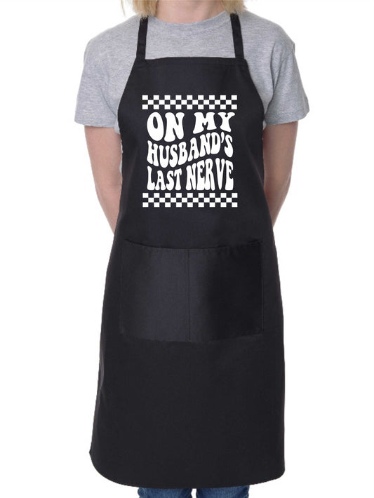 On My Husband's Last Nerve Apron Funny Birthday Gift Cooking Baking BBQ