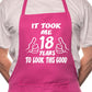 Adult 18th Birthday It Took 18 Years BBQ Cooking Funny Novelty Apron