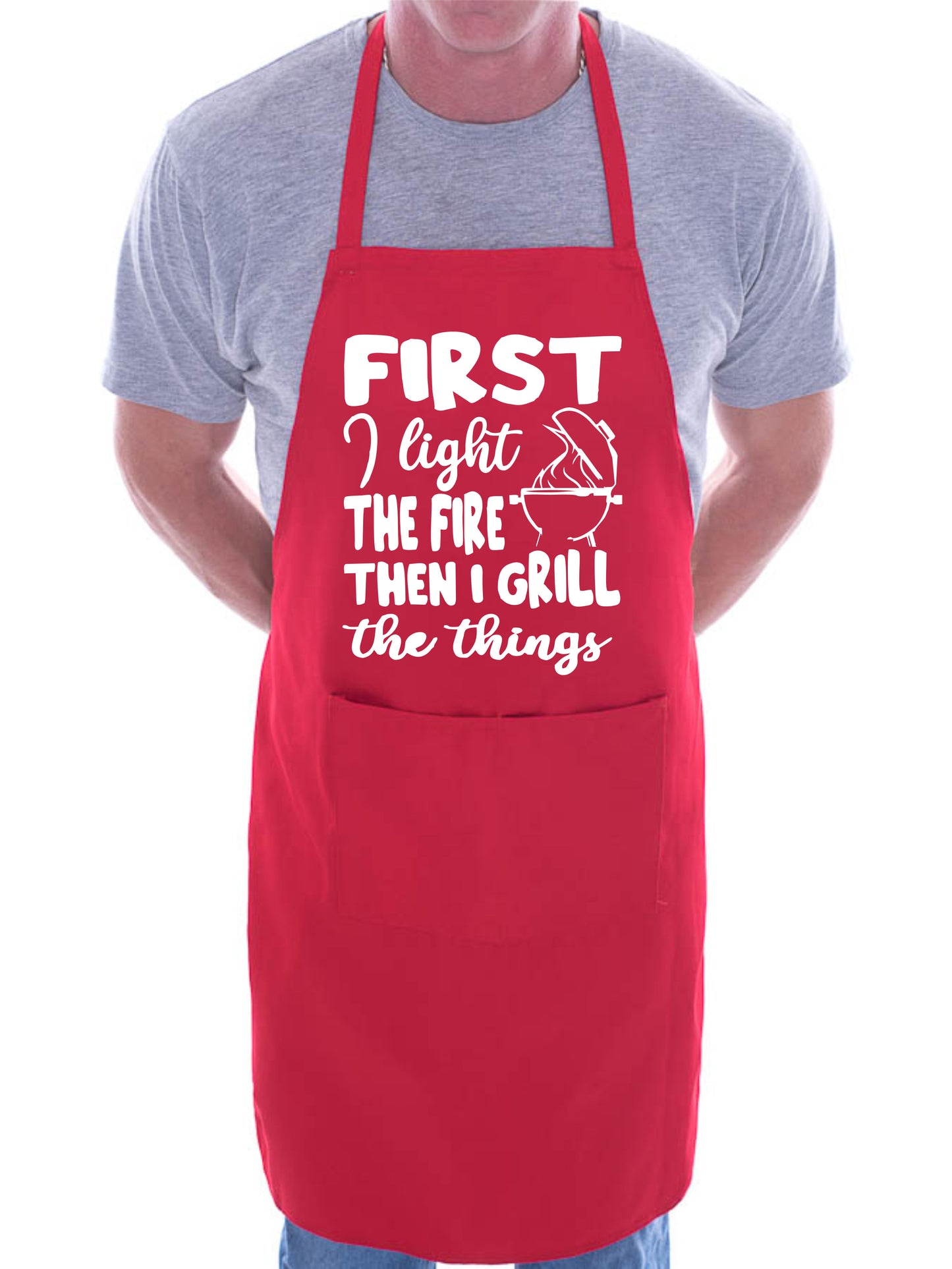 First I Light The Fire Then Grill Baking BBQ Apron