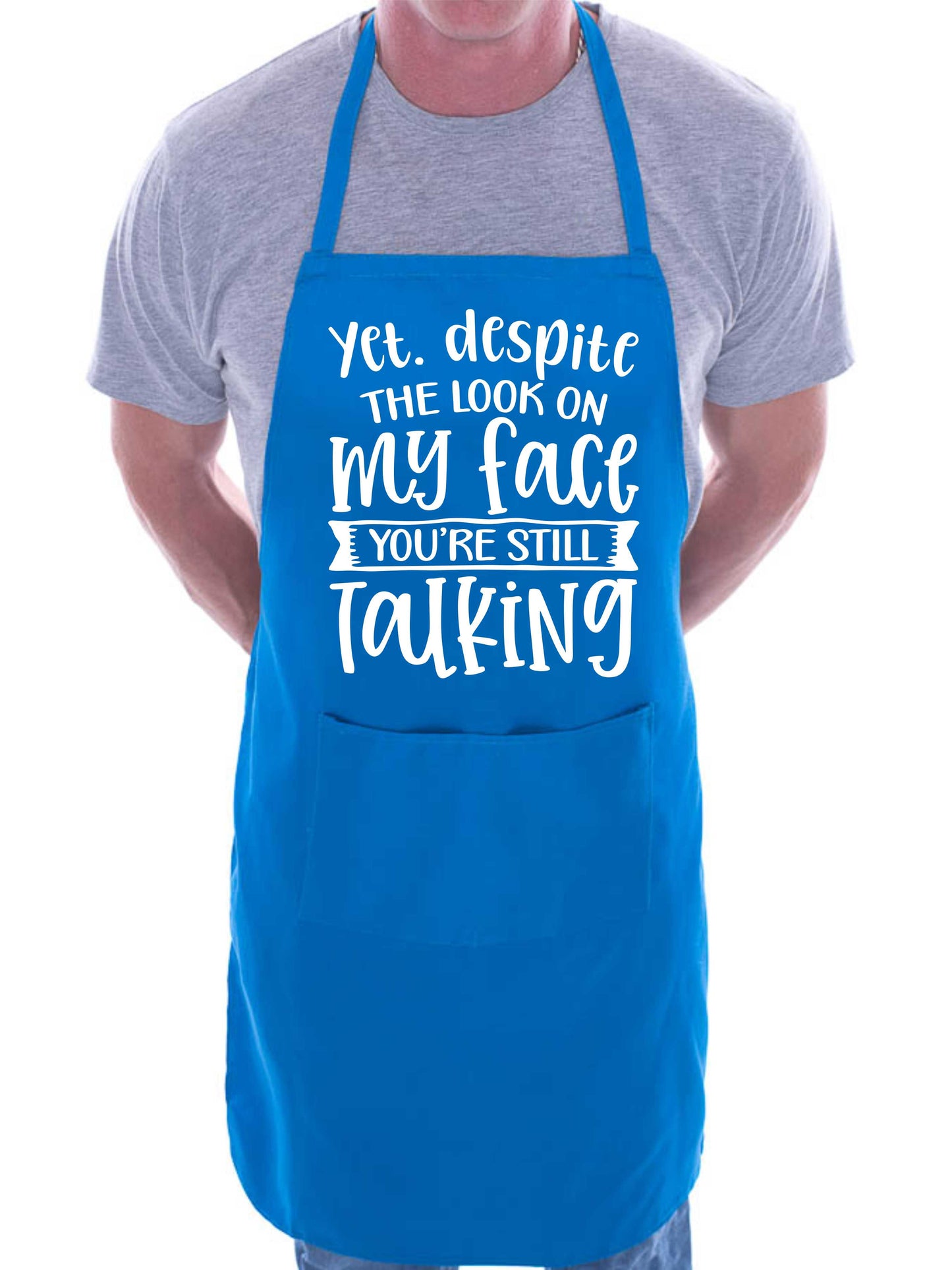 Despite The Look On My Face You're Still Talking BBQ Apron Baking Crafting Cooking Apron