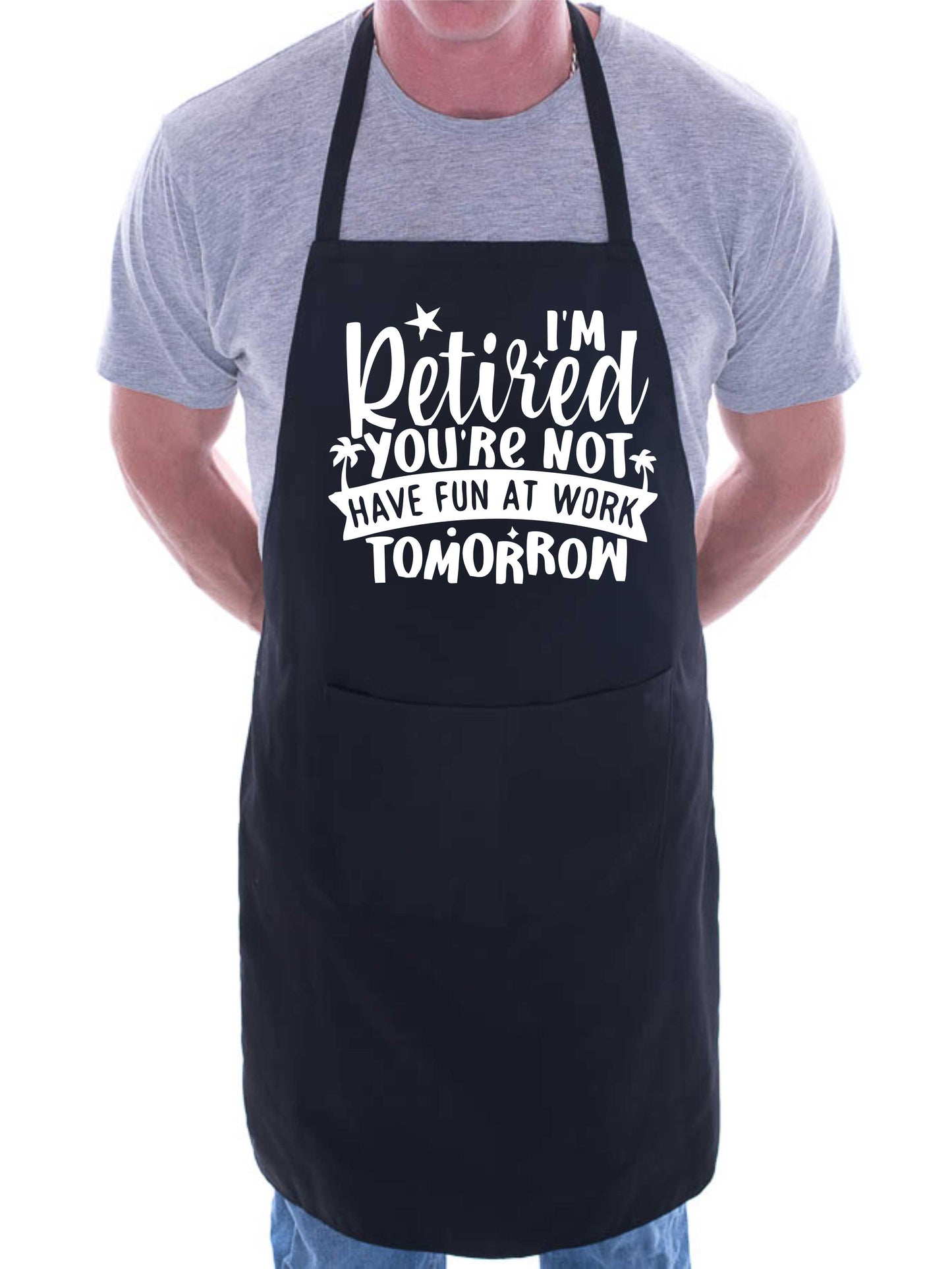 I'm Retired You're Not Retirement Gift Funny Apron Baking Cooking Apron