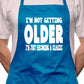 Adult I'm Not Getting Older Birthday BBQ Cooking Funny Novelty Apron