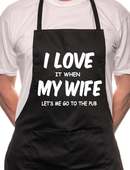 Love It When Wife Lets Me Go To Pub BBQ Cooking Apron