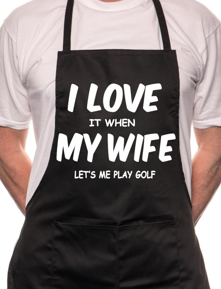 Love It When Wife Lets Me Play Golf BBQ Cooking Apron