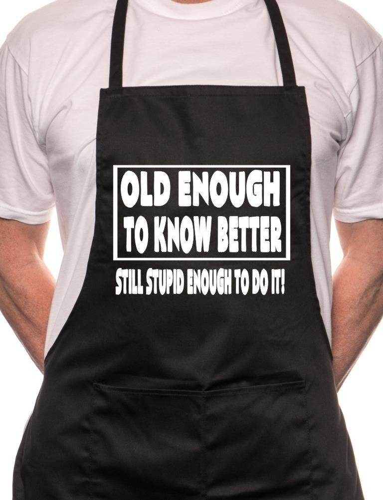 Adult Old Enough To Know Better Birthday BBQ Cooking Funny Novelty Apron