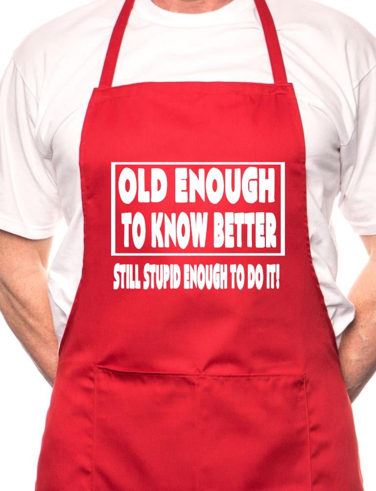 Adult Old Enough To Know Better Birthday BBQ Cooking Funny Novelty Apron