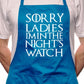 Sorry Ladies Nightwatchman Games Thrones Cooking Funny Novelty Apron