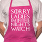 Sorry Ladies Nightwatchman Games Thrones Cooking Funny Novelty Apron