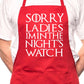 Sorry Ladies Nightwatchman Games Thrones Cooking Funny Novelty Apron