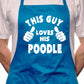 Adult This Guy Loves His Poodle BBQ Dog Cooking Funny Novelty Apron