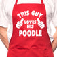 Adult This Guy Loves His Poodle BBQ Dog Cooking Funny Novelty Apron