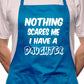Nothing Scare Me Have Daughter BBQ Cooking Apron