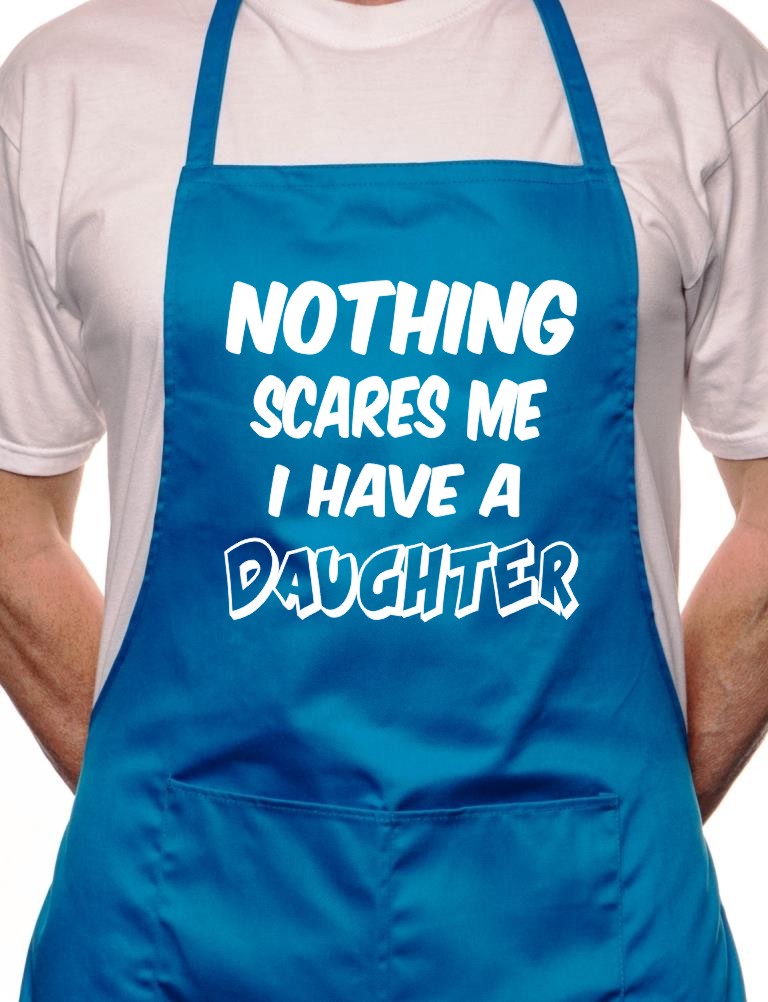 Nothing Scare Me Have Daughter BBQ Cooking Apron