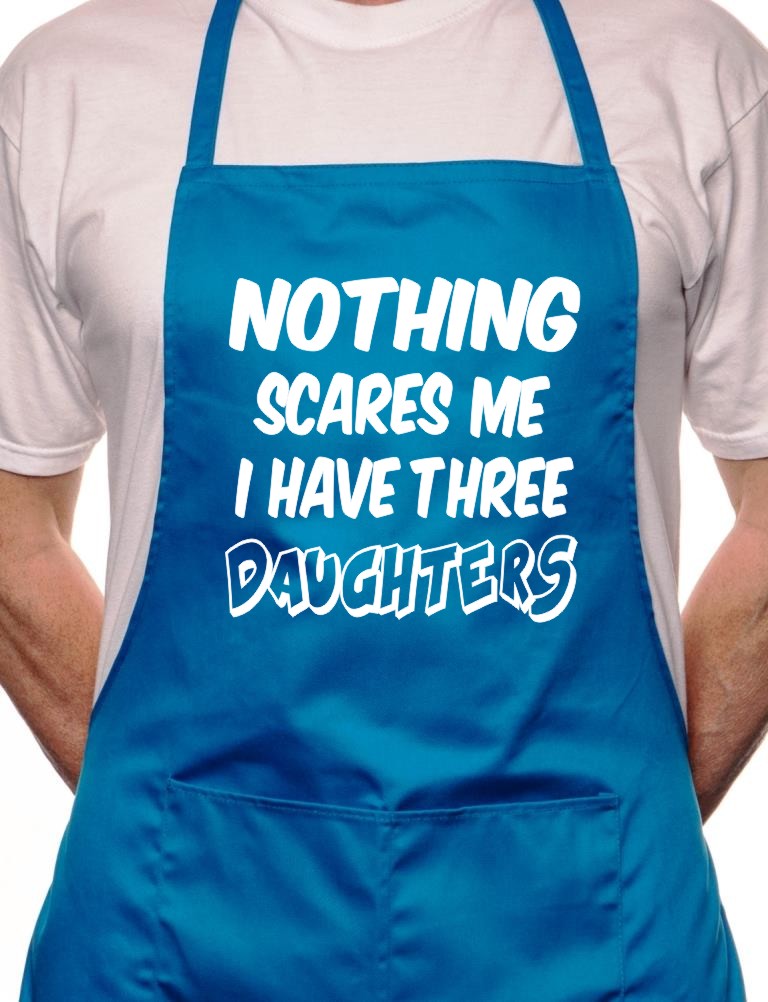 Nothing Scares Me Have 3 Daughters BBQ Cooking Apron