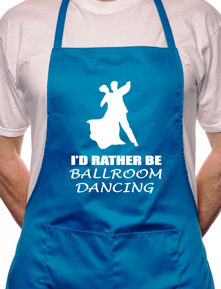 I'd Rather Be Ballroom Dancing BBQ Cooking Apron