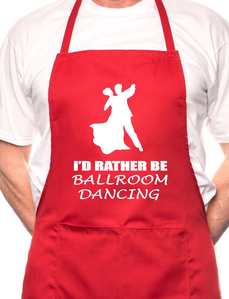 I'd Rather Be Ballroom Dancing BBQ Cooking Apron