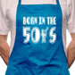 Born In The 50's Fifties Birthday BBQ Cooking Novelty Apron
